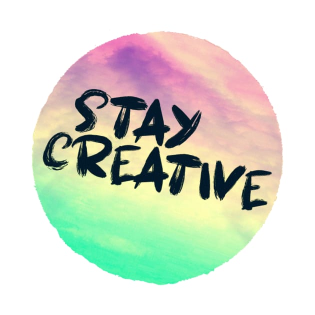 STAY CREATIVE by jilesfallen