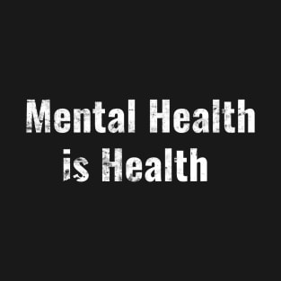 Mental Health is Health T-Shirt