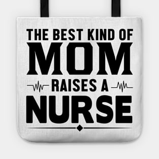 The best kind of mom raises a nurse Tote