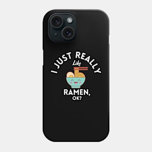 I Just Really Like Ramen Ok Phone Case