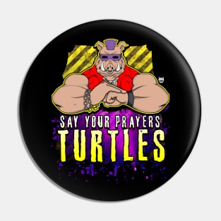 Say Your Prayers Turtles Pin