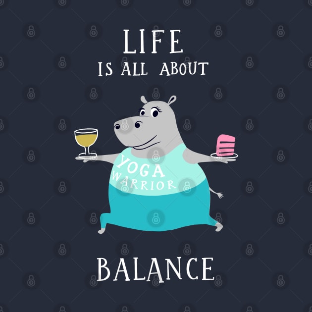 Life is all about balance - cute funny yoga hippo by BexMorleyArt