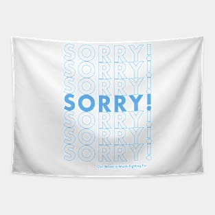 Sorry Sorry Sorry! Tapestry