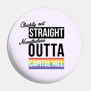 (Clearly Not) Straight (Nonetheless) Outta Capitol Hill Pin