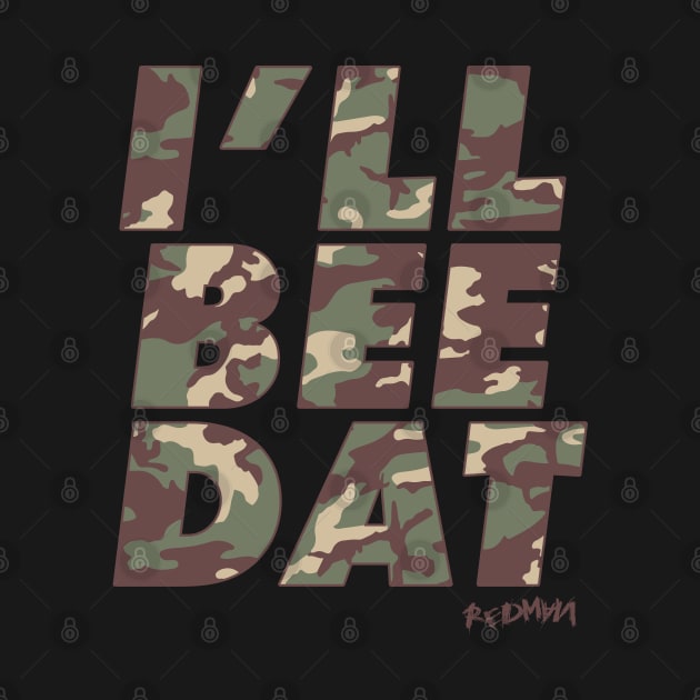 I'LL BEE DAT camo by undergroundART