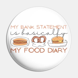 My Bank Statement Is Basically My Food Diary Pretzel Pin