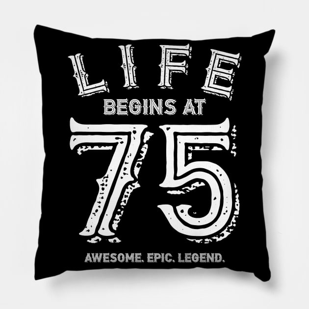 Life begins at 75 Pillow by BB Funny Store