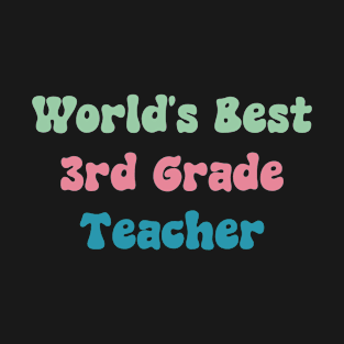 World's Best 3rd Grade Teacher T-Shirt