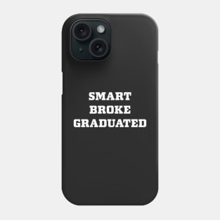 Smart Broke Graduated Phone Case