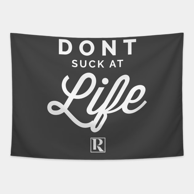 Dont Suck at Life- WHITE (cute style) Tapestry by Proven By Ruben