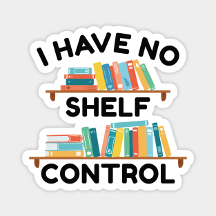 I Have No Shelf Control Magnet