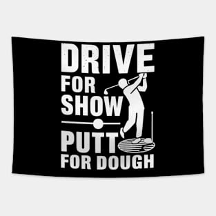 Drive For Show Putt For Dough Tapestry