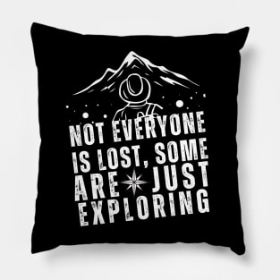 Not everyone is lost, some are just exploring Pillow