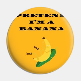 Pretend i'm a Banana funny Halloween costume Pin