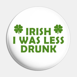 Irish I was less drunk Pin