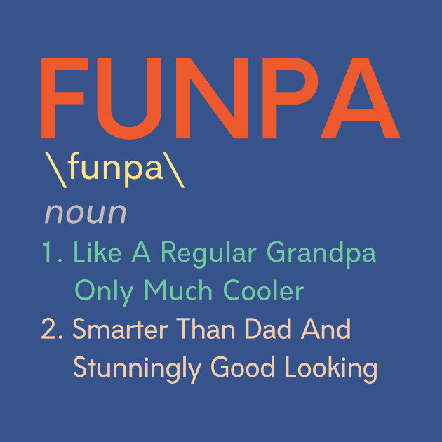 Disover Funpa Definition Grandpa Father Day Gift - Grandpa Funpa Funny Definition - T-Shirt