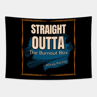 Straight Outta The Burnout Box #Drag Racing Tapestry