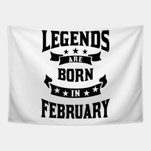 Legends are born in february Tapestry