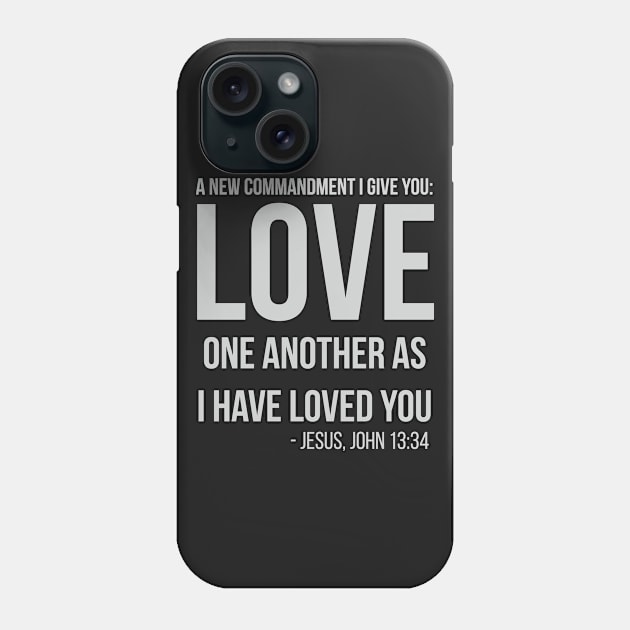 Love One Another As I Have Loved You Phone Case by ChristianLifeApparel