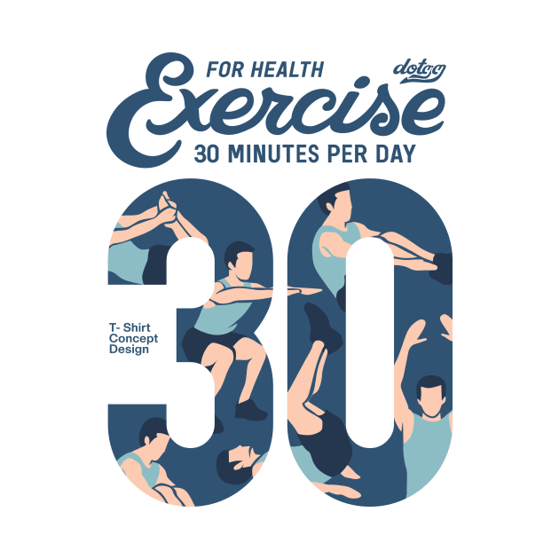 Exercise T-Shirt 30 minutes per day by dotdotdotstudio