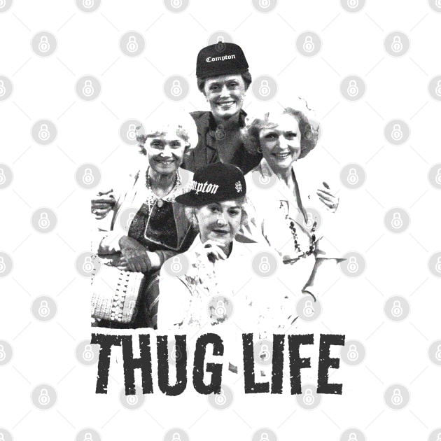 Golden Girls - thug life by LAKOSH