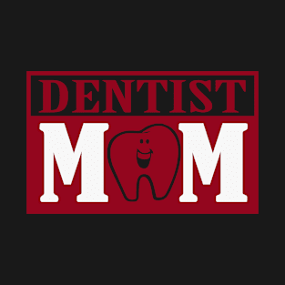 Dentist mom gift for mothers day T-Shirt