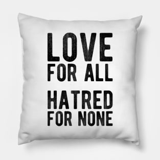 Love For All, Hatred For None Pillow