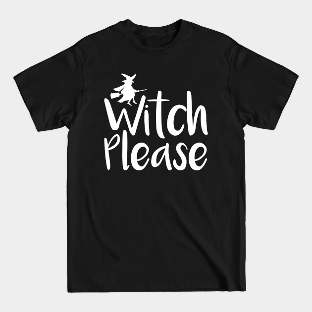 Discover Witch Please - Witch - T-Shirt