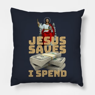 Jesus saves, I spend - word play Pillow