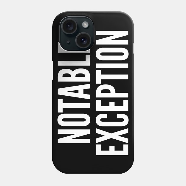 Notable Exception Phone Case by oskibunde