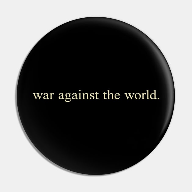 War Against the World Pin by Megatrip