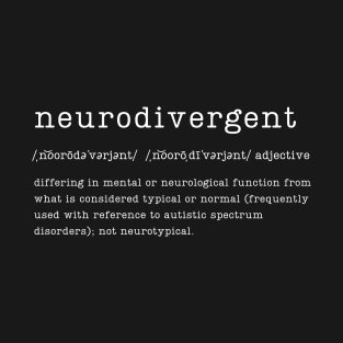 Neurodivergent - Dictionary (White letters) T-Shirt