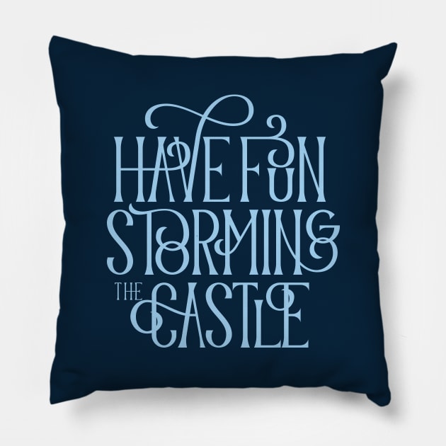 Have Fun Storming the Castle Pillow by polliadesign