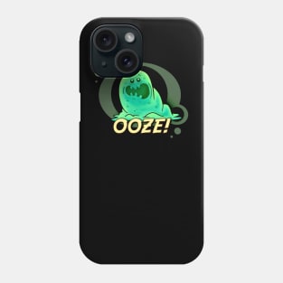 Ooze! Phone Case