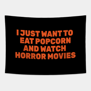 I Just Want to Eat Popcorn and Watch Horror Movies Tapestry