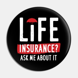 Life Insurance Ask Me About It Pin