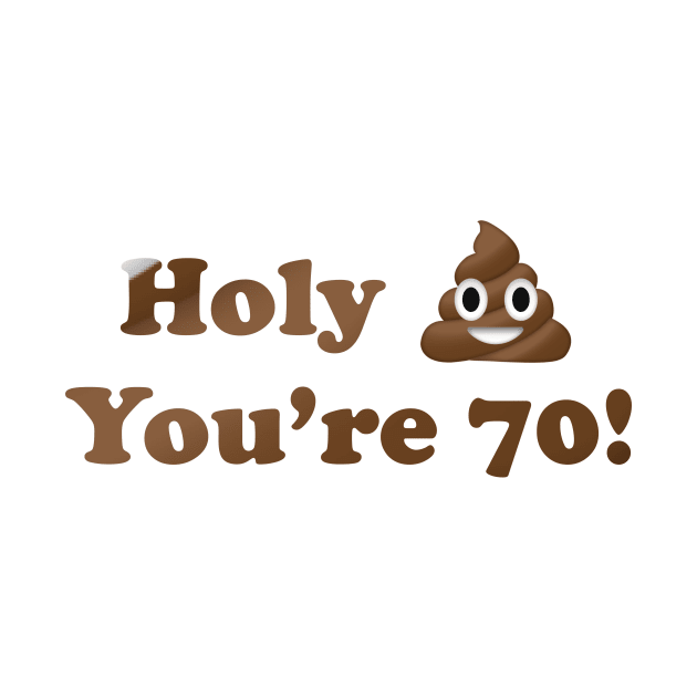 Holy Shit You're 70! by MouadbStore