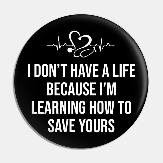 I Don't Have a Life I'm Learning How to Save Yours Pin by sunima