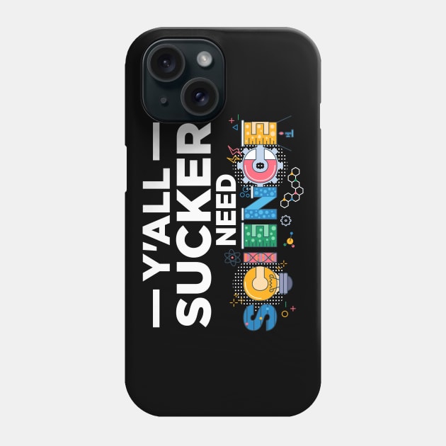 Y'All Sucker Need Science Phone Case by oskibunde