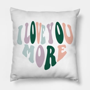 I love you more Pillow