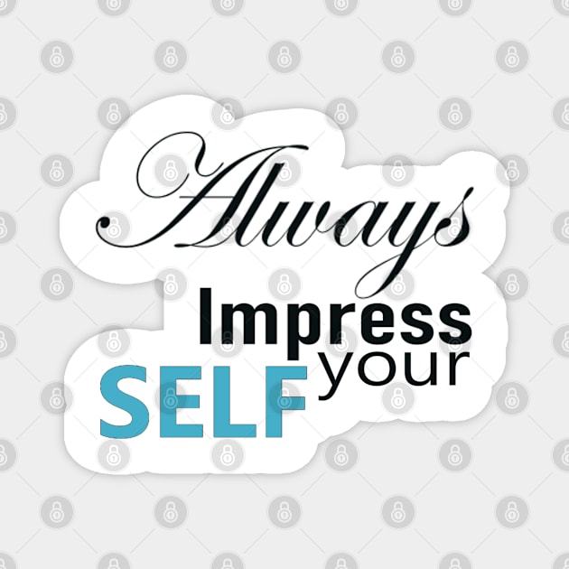 Always impress your self Magnet by Lisartpalafox