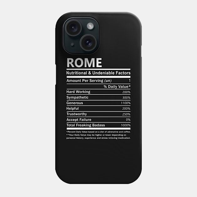 Rome Name T Shirt - Rome Nutritional and Undeniable Name Factors Gift Item Tee Phone Case by nikitak4um