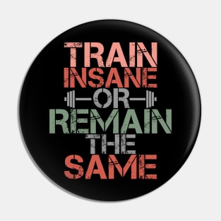 Train Insane or Remain The Same Pin