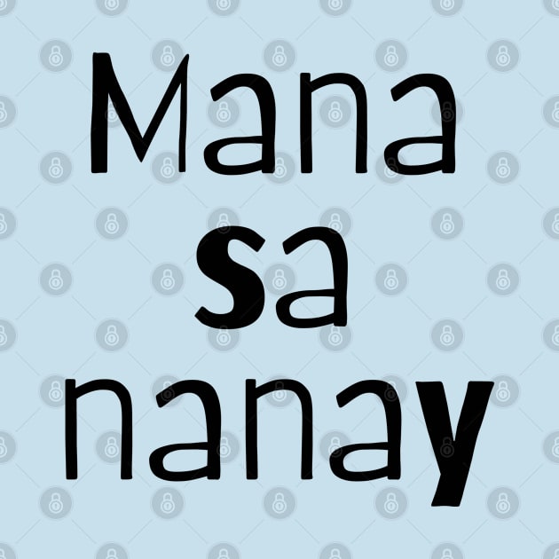 Filipino funny statement - mana sa nanay by CatheBelan