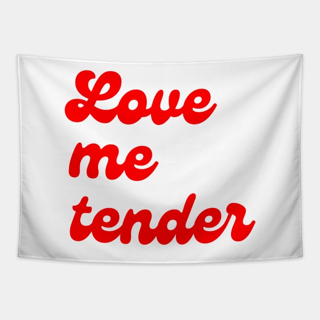 Love Me Tender Tapestry by In Beauty We Trust
