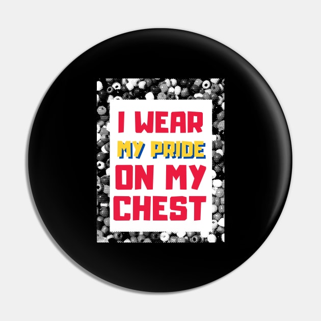 I wear my pride on my chest- Proudly Gay, Lesbian, Trans, Queer, Bi-Sexual Pin by Colored Lines