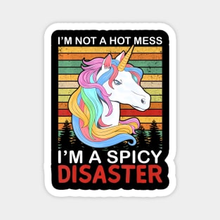 I'm Not A Hot Mess I'm A Spicy Disaster Magnet