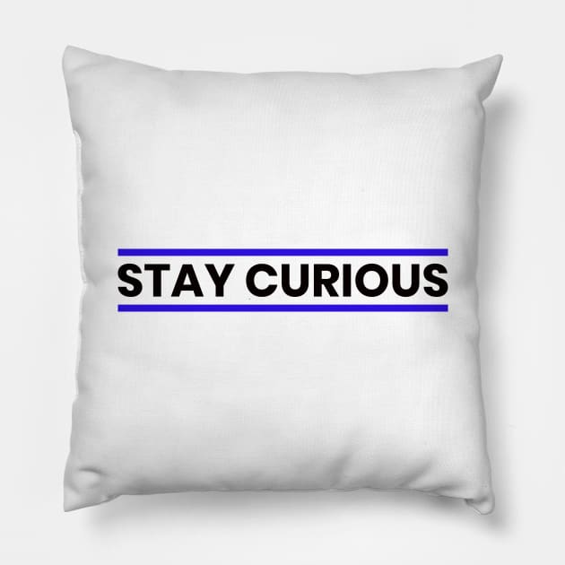 Stay Curious Pillow by kareemelk