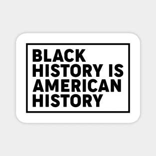 Black history is American history, Black History Month Magnet