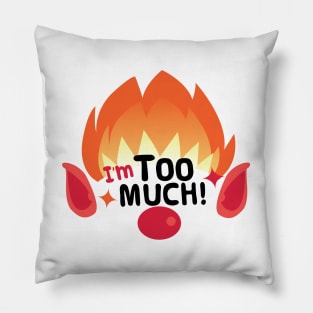 I'm Too Much! Heat Miser Pillow